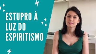 Estupro À Luz Do Espiritismo