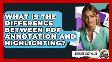 What Is The Difference Between PDF Annotation And Highlighting? - Ultimate Study Hacks