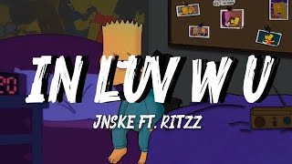 Jnske feat. Ritzz – In Luv W U Full Song (Lyrics)