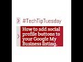 #TechTipTuesday How to add social profile buttons to your Google My Business listing