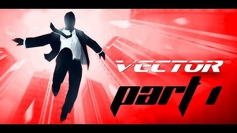 Vector Downtown Walkthrough Level 1-1 (Part 1)