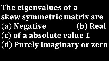 eigenvalues of skew symmetric matrix are purely imaginary or 0 Gate Mathematics 2002 linear algebra