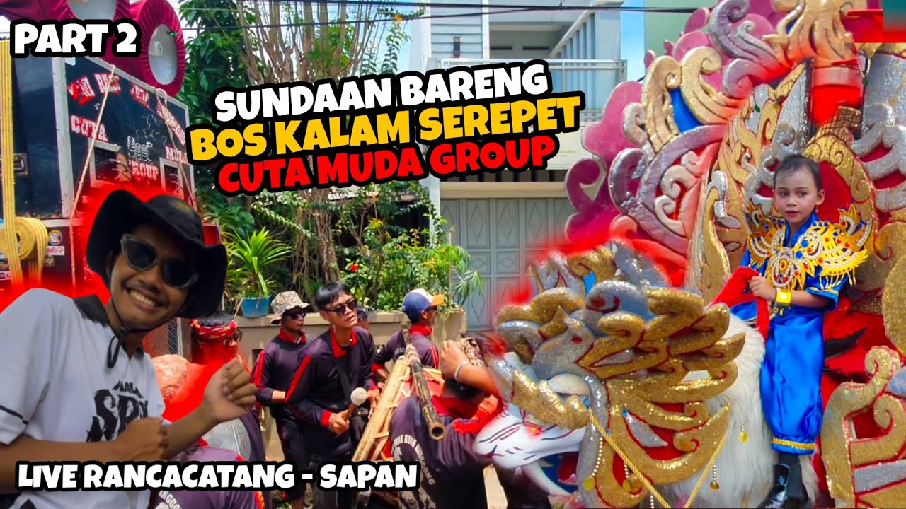 SUNDAAN BARENG BOS KALAM SEREPET | PART 2 ‼️ CUTA MUDA GROUP LIVE RANCACATANG - SAPAN