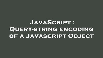 JavaScript : Query-string encoding of a Javascript Object