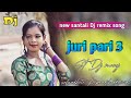 Juri pari 3 new santali dj remix song santali dj song 2023 st dj manoj music presentas khatra dj