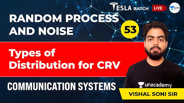 Communication Systems | Types of Distribution for CRV | Lec 53 | Random Process And Noise