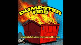 5.17.26 - Dumpster Fire ep6
