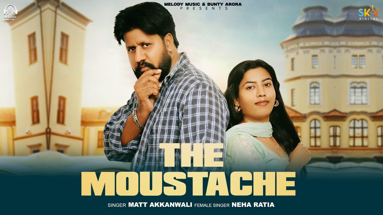 The Moustache (Official Video) Matt Akkanwali | Neha Ratia | Latest Punjabi Songs 2025