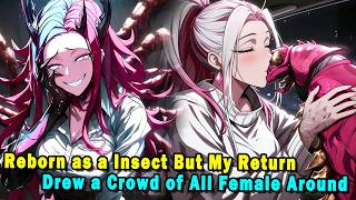 Reborn as a Male Insect,But My Appearance Drew a Crowd of All Female Around#anime #Manga #animerecap screenshot 1