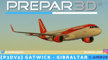 [P3Dv5] FULL FLIGHT | Gatwick - Gibraltar | VATSIM | easyJet Fslabs A320 Sharklets l EZY48F |