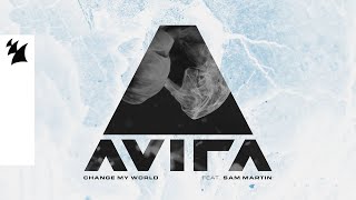 AVIRA - Change My World (feat. Sam Martin) [Official Lyric Video]