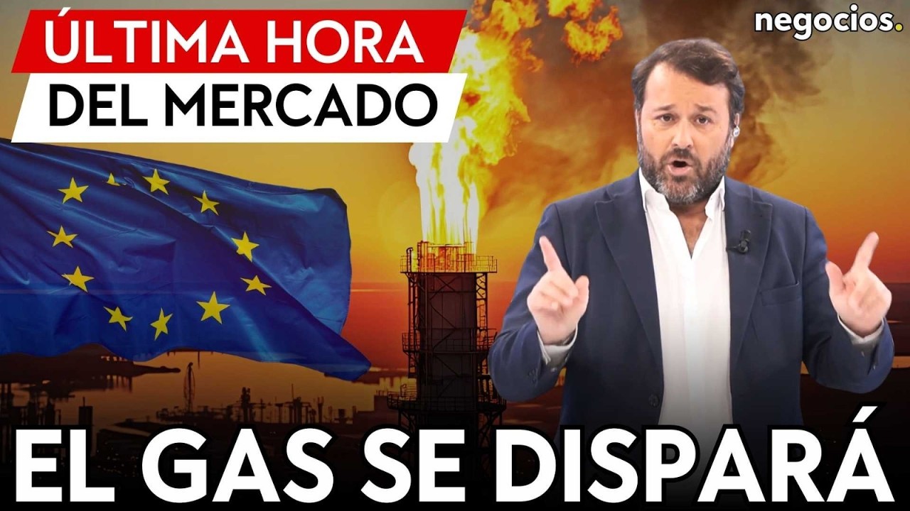 NOTICIAS DEL MERCADO | Tensión total ante la guerra de Irán: el gas europeo se dispara. Y petróleo
