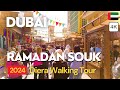 Dubai Ramadan Souq Deira in 2024! SPECTACULAR Traditional Market Shopping! Walking Tour 4K 🇦🇪