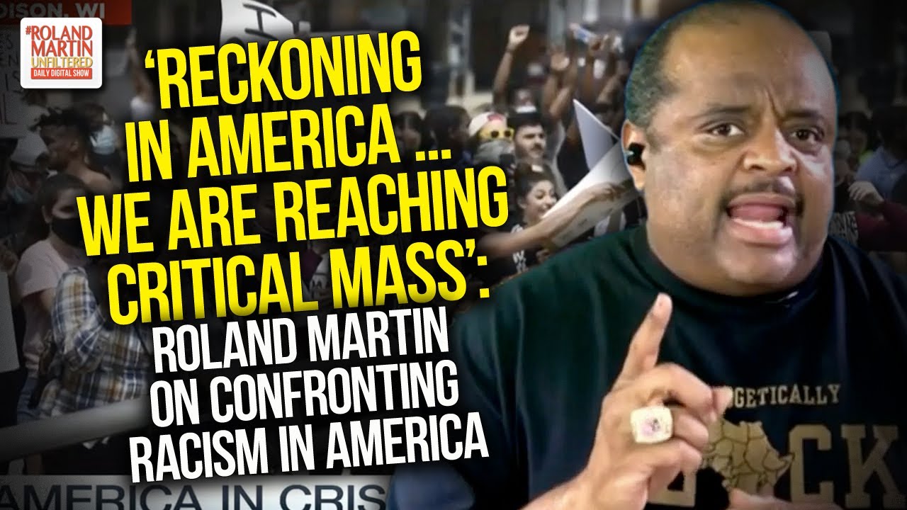 'Reckoning In America ... We Are Reaching Critical Mass': Roland On Confronting Racism In America