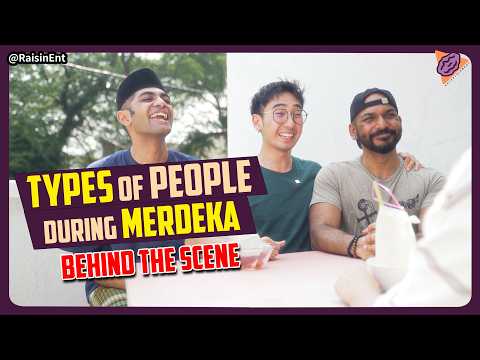 Types of People during Merdeka I Behind The Scenes
