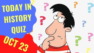 TODAY IN HISTORY QUIZ - OCTOBER 23RD - Do you think you can ace this history quiz?