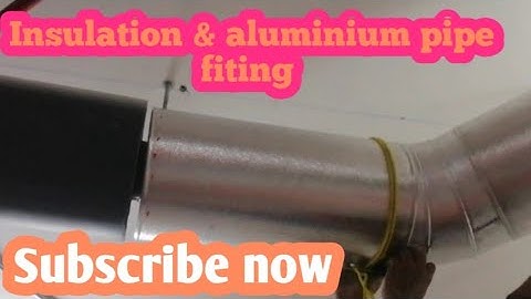 How to insulation & aluminium pipe cladding