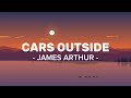 Cars Outside x Cars Outside - James Arthur -Tik Tok Version