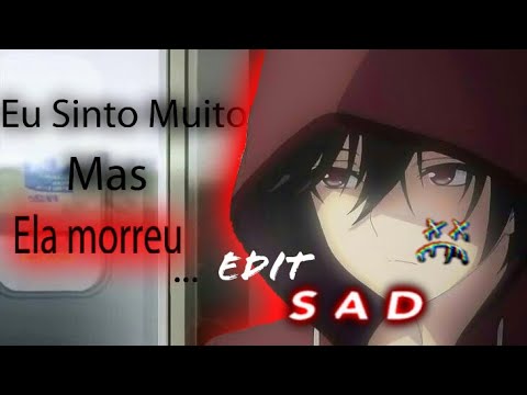 Eu Sinto Muito Mas Ela Morreu  EDIT SAD ANIME