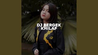 DJ BERGEK KHILAF (Remix)