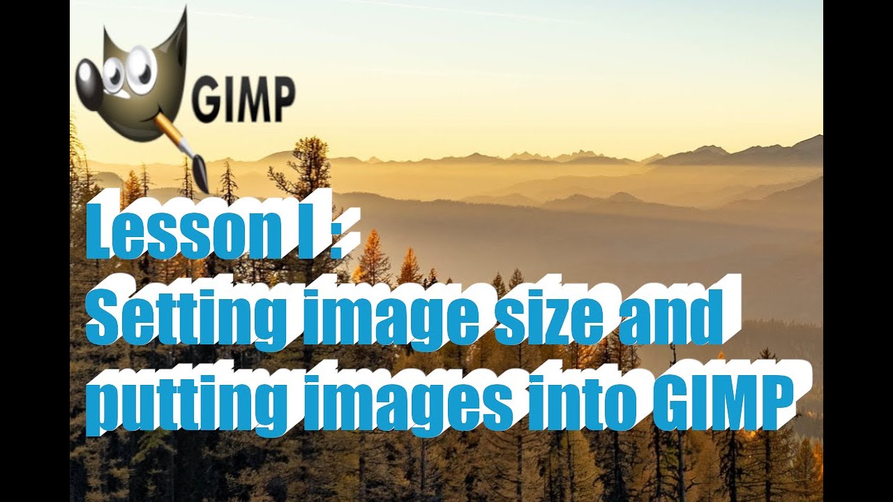 Lesson I Setting Image size and putting images into GIMP YouTube