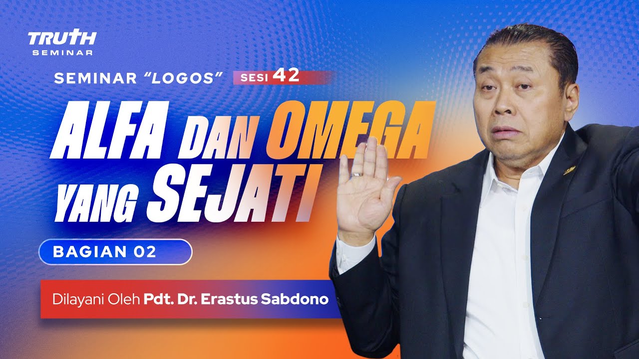 LOGOS (42) : ALFA DAN OMEGA YANG SEJATI : Bag. 02 | Pdt. Dr. Erastus Sabdono | 28 Okt 23 | 12.00 WIB