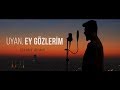 Uyan Ey Gözlerim İlahisi- Serdar Altınel