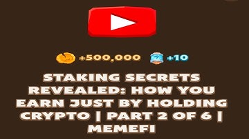 STAKING SECRETS REVEALED: HOW YOU EARN JUST BY HOLDING CRYPTO | PART 2 OF 6 | MEMEFI New Video Code