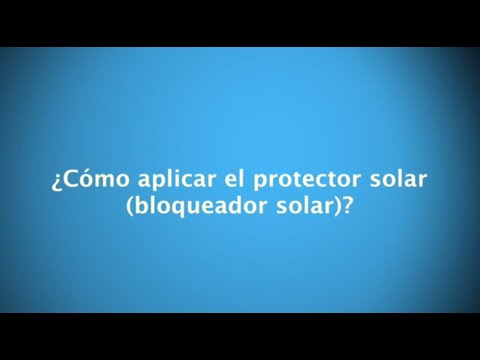 ¿Cómo aplicar el protector solar? bloqueador solar