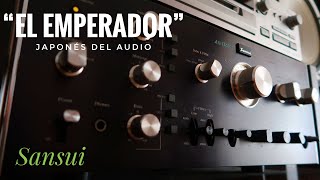 'El Emperador” Japonés del audio  SANSUI  Alta fidelidad  Por Miguel Ángel Racero