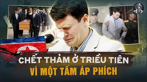 Sinh Viên Mỹ Chết Ở Triều Tiên Vì Tấm Áp Phích - Toàn Cảnh Vụ Án Otto Warmbier | Tội Phạm Có Thật