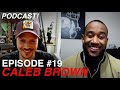 GET YOUR MIND RIGHT! - Episode #19 - Caleb Brown