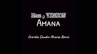 Maz , VXSION   Amana  Overdue Sandro Alvarez Remix