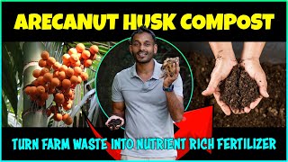 Arecanut Husk Composting Method | Organic Compost/Fertilizer Making Process