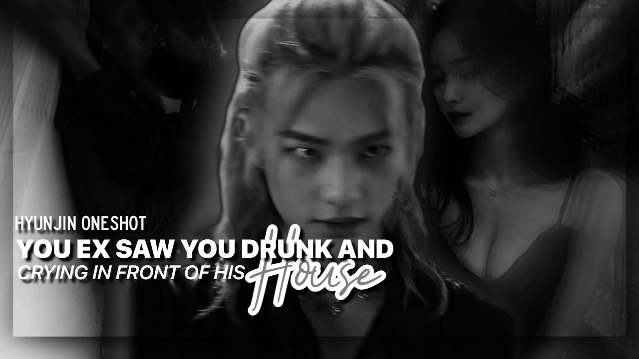 ➺ 𝕳𝖞𝖚𝖓𝖏𝖎𝖓 ; 𝑌𝑜𝑢𝑟 𝑒𝑥 𝑠𝑎𝑤 𝑦𝑜𝑢 𝑑𝑟𝑢𝑛𝑘 𝑎𝑛𝑑 𝑐𝑟𝑦𝑖𝑛𝑔 𝑖𝑛 𝑓𝑟𝑜𝑛𝑡 𝑜𝑓 𝒉𝑖𝑠 𝒉𝑜𝑢𝑠𝑒.