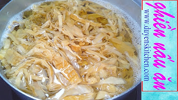 Cách Luộc MĂNG KHÔ Nhanh Mềm Không Đắng Không Hôi By Duyen