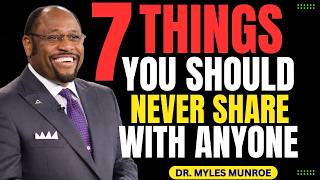 7 Things You Should Never Share With Anyone   Myles Munroe Motivation