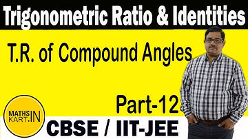Trigonometric Ratio of Compound Angles | PART-12 | Class-11 CBSE/JEE Maths
