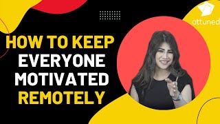 How to keep everyone motivated when working remotely? | The remote-working revolution