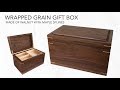 Making a Wrapped Grain Wooden Gift Box