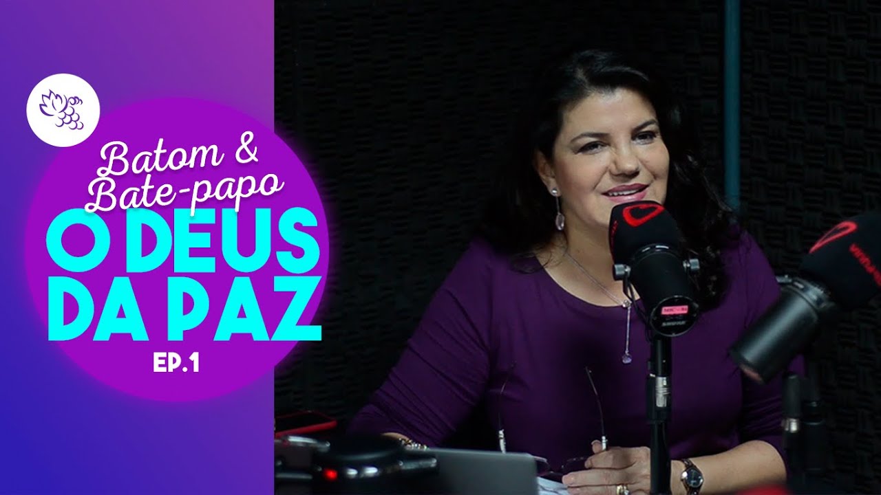 O DEUS DA PAZ I BATOM & BATE PAPO I EP. 01 I 2021