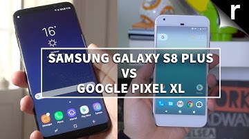 Samsung Galaxy S8 Plus vs Google Pixel  XL