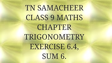 TN Samacheer kalvi, class 9, Maths, Chapter Trigonometry, Exercise 6.4, Sum 6