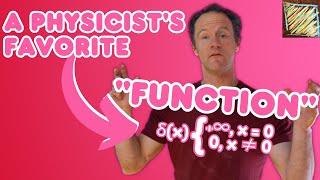 a physicist's favorite "FUNCTION"