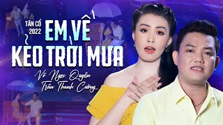 Tái Tê Lòng Khi Nghe Tân Cổ Em Về Kẻo Trời Mưa ❤️ Ns Võ Ngọc Quyền x Ns Trần Thanh Cường