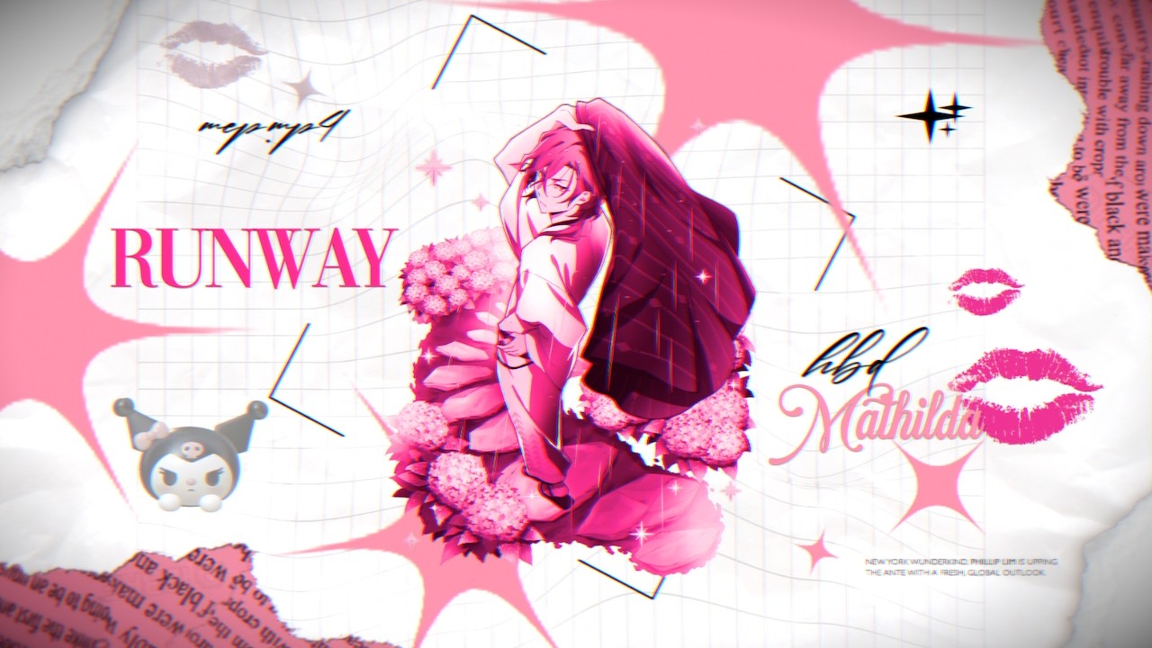 「ᴍᴇᴘ.ᵐᵖ⁴」RUNWAY - HBD MATHILDA👠