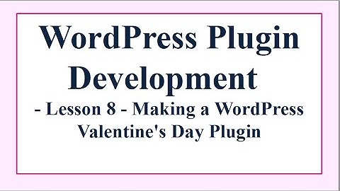 2.8. Making a WordPress Valentine
