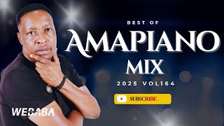 BEST OF AMAPIANO MIX 2025 | DJ WEBABA