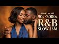 90s · 2000s R&B Love Songs | Relaxing Romantic Slow Jams for Midnight Mood