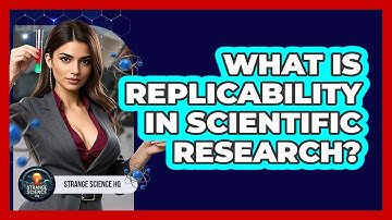What Is Replicability In Scientific Research? - Strange Science HQ